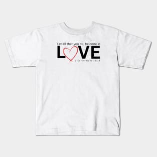 Let All a that You do be Done in Love Kids T-Shirt